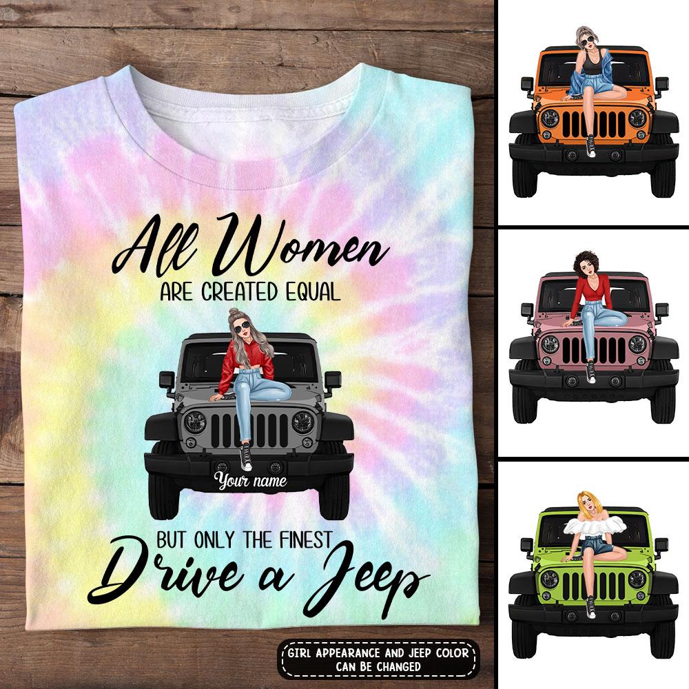 All women are created equal but only the finest drive a Wrangler Off-Road Customized 3D Fullfilled Shirt